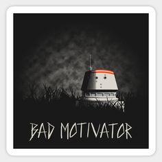 a poster with the words bad motivator written in black and red on it