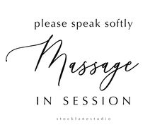 the words please speak softly, massage in progress on a white background with black lettering