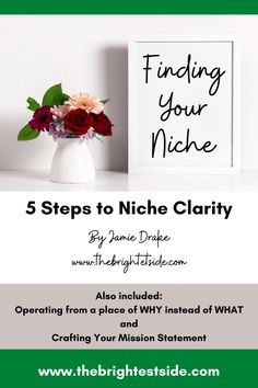 a vase filled with flowers next to a sign that reads finding your niche 5 steps to niche clarify