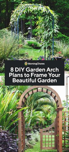 an arch in the middle of a garden with text overlay that reads 8 diy garden arch plans to one your beautiful garden