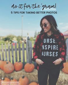 a woman standing in front of pumpkins with the words, do it for the grami 5 tips for taking better photos