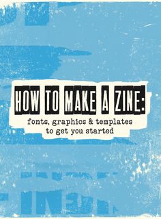 how to make a zine font, graphics and templates to get you started