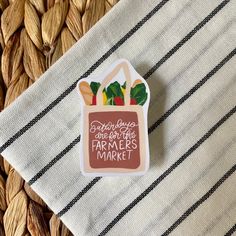 a sticker that says, everyone is the best farmer's market on it