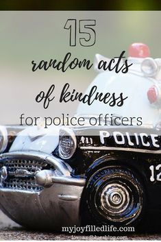 an old police car with the words 15 random acts of kindness for police officers