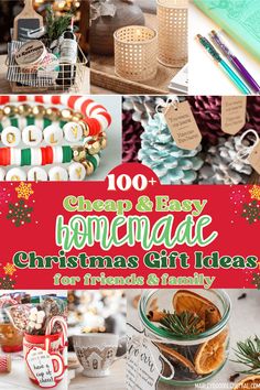 christmas gift ideas for friends and family with text overlay that reads 100 cheap and easy homemade christmas gifts for friends and family