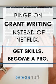 someone typing on a laptop with the text binge on grant writing instead of netflix get skills become a pro