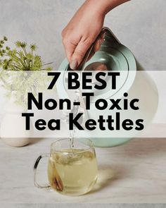 a person pouring tea into a cup with the words 7 best non - tonic tea kettles