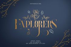 an elegant font with flowers and leaves is displayed on a dark blue background that says explorer's fo