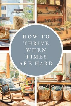 the words how to thive when times are hard in front of pictures of furniture and baskets