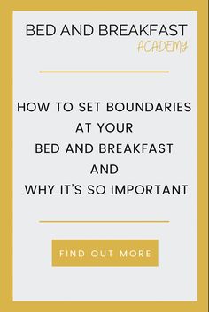 a bed and breakfast poster with the words how to set boundaries at your bed and breakfast and why it's so important