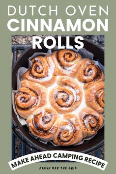 dutch oven cinnamon rolls in a cast iron skillet with the title, make ahead camping recipe