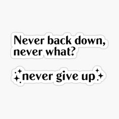 Never back down never what sticker. Never back down never give up sticker. Tiktok quotes aesthetic stickers. #neverbackdown #neverbackdownneverwhat #neverbackdownnevergiveup #nevergiveup #tiktokquotes #motivationaltiktok Never Never Aesthetic, Comeback Era Quotes, Academic Quotes Aesthetic, 2024 Stickers Aesthetic, Academic Comeback Quotes, Study Stickers Aesthetic, Never Back Down Never What, Academic Comeback Aesthetic, Quotes Aesthetic Stickers