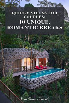 an outdoor swimming pool surrounded by trees with text overlay that reads quirky villa for couples 10 unique romantic breaks