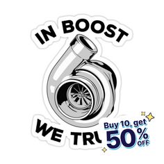 a sticker with the words in boost we try 50 % off on it