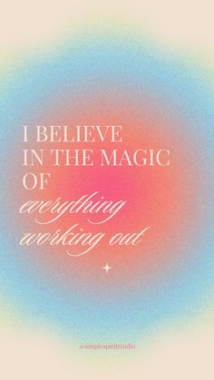 the quote i believe in the magic of everything we are working out on is shown