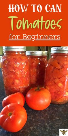 tomatoes in jars with text overlay that says how to can tomatoes for beginners