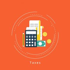 a calculator, pen and money with the words taxes written below it on an orange background