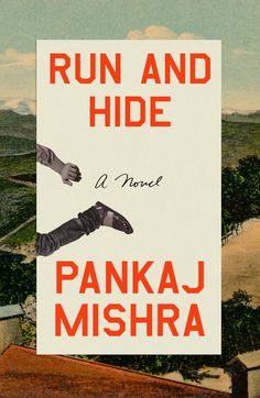 the cover of run and hide by pankaj mishra