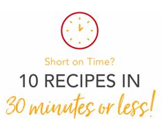 a clock with the words short on time? 10 recipes in 30 minutes or less