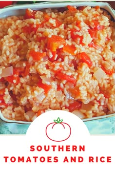 there is a plate of food with tomatoes and rice on the side, along with text overlay that reads southern tomatoes and rice