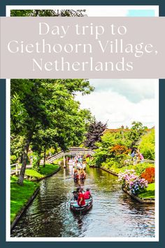 people in boats on a river with the words day trip to giethorn village, netherlands