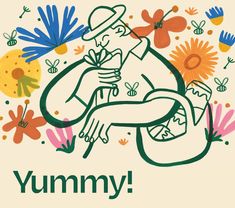 a drawing of a man sitting in front of flowers and bees with the words yummy on it