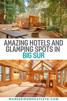 the inside of a wooden cabin with text overlay reading amazing hotels and glamping spots in big sur