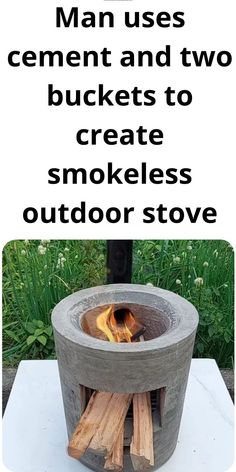 an outdoor fire pit made out of cement and wood with the words man uses cement and two buckets to create smokeless outdoor stove