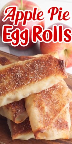 an apple pie egg rolls recipe on a cutting board with apples in the background and text overlay