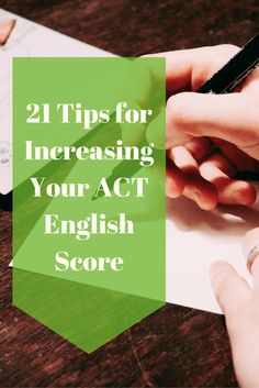 someone writing on paper with the words, 21 tips for increasing your act english score