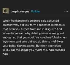 a text message that reads, dysphoresque follow when franklin's creature said accursed creator why did you form a monster