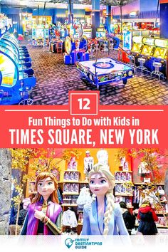 the inside of a toy store with two frozen princess dolls in front of it and text that reads, fun things to do with kids in times square, new york