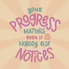 a quote that reads, your progress matters even if nobody else notices