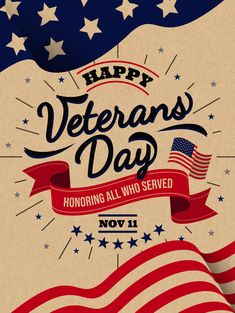 a veterans day poster with an american flag and the words, happy veterans day honoring all who served