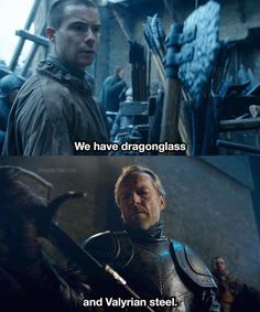 game of thrones, with the caption that says we have dragonglasses and vayrhan steel