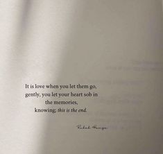 a piece of paper with an image of a person's handwriting on it and the words, it is love when you let them go, gently, you let your heart so be in the memories