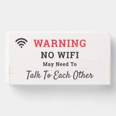 a sign that says warning no wifi may need to talk to each other