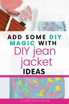 some crafting supplies with text overlay that says add some diy magic with diy jean jacket ideas