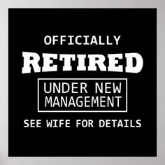 a man is standing in front of a sign that says, officially retired under new management see wife for details