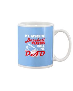 a coffee mug that says, my favorite baseball players call dad