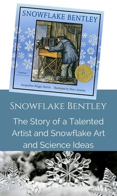 snowflake bentleyley the story of a talented artist and snowflake art and science ideas