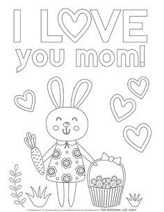 i love you mom coloring page with an image of a bunny holding a carrot and a basket