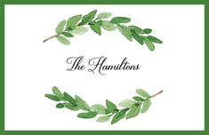 watercolor wreath frame with the words,'the hamiltons'written in black ink