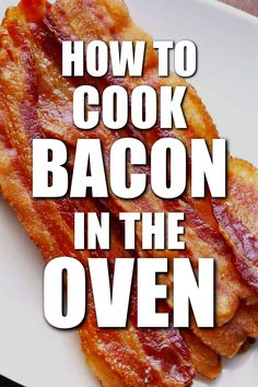 bacon on a white plate with the words how to cook bacon in the oven