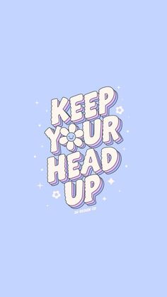 the words keep your head up are shown in purple and white on a blue background