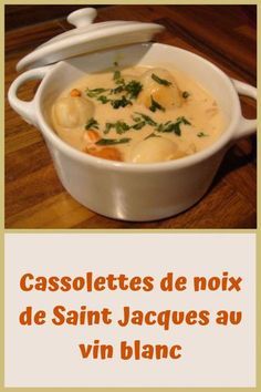 a bowl of soup is sitting on a table with the words cassolettes de noix de saint jaques au vin blanc