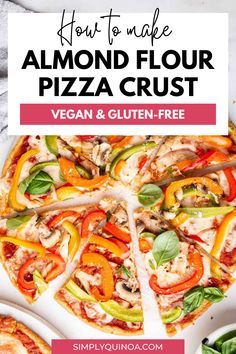 a pizza with the title how to make almond flour crust vegan and gluten - free