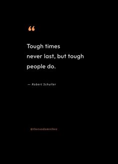 a quote from robert schiller on tough times never last, but tough people do