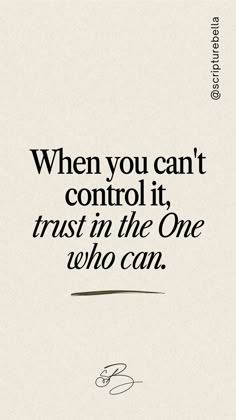 a quote that reads, when you can't control it trust in the one who can