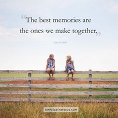 two children sitting on a fence with the words, the best memories are the ones we make together